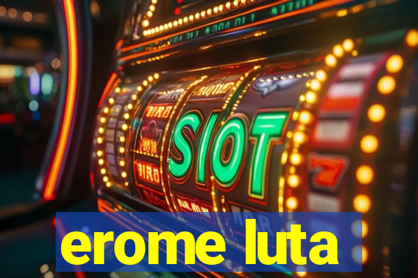 erome luta